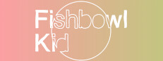 Fishbowl Kid