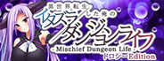 - Mischief Dungeon Life - 異世界転生した俺のイタズラダンジョンライフ Dorothy Edition