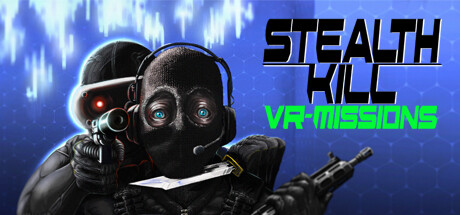 Stealth Kill VR Missions:物理演算ベースの潜入をマスターせよ