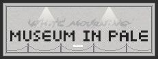 White Mourning: Museum In Pale