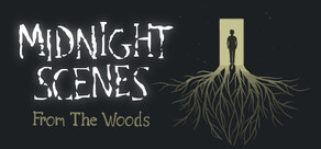 Midnight Scenes: From the Woods