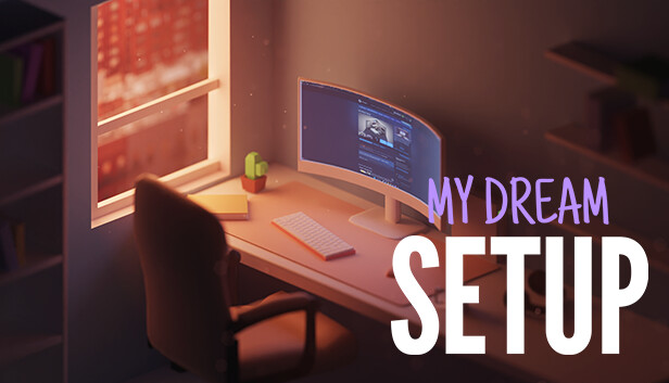 My Dream Setup Complete Edition