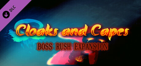 Cloaks and Capes - Boss Rush Expansion banner image