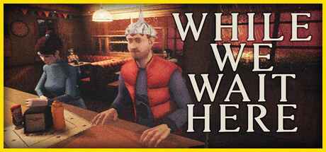 While We Wait Here banner