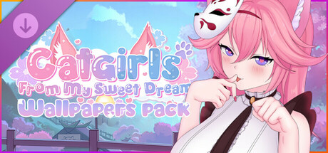 Catgirls From My Sweet Dream - Wallpapers pack banner image