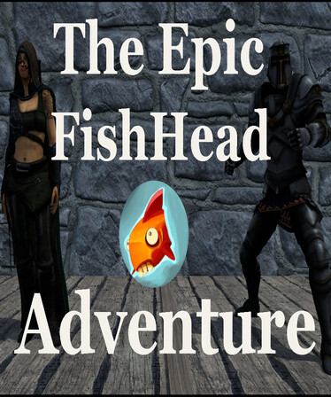 The Epic FishHead Adventure