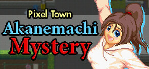 Pixel Town: Akanemachi Mystery