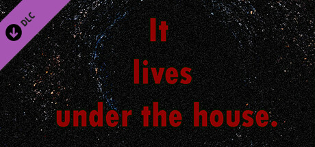 It lives under the house. banner image