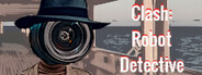Clash: Robot Detective - Complete Edition