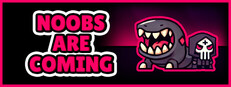 Noobs Are Coming