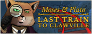 Moses & Plato - Last Train to Clawville