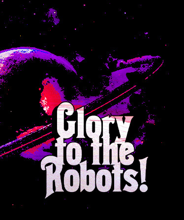 Glory to the Robots!