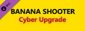 DLC - Banana Shooter - Cyber Upgrade capsule image