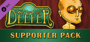 We Need To Go Deeper - Supporter Pack