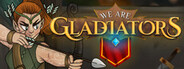 We Are Gladiators