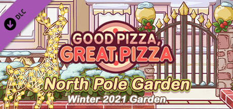 Good Pizza, Great Pizza - North Pole Garden - Winter 2021 Garden banner image