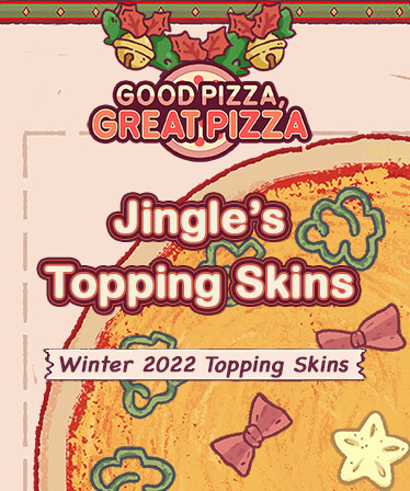 Good Pizza, Great Pizza - Jingle's Topping Skins - Winter 2022 Topping Skins