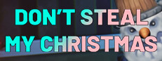 Don't Steal My Christmas!