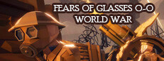 Fears of Glasses o-o World War
