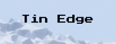 Tin Edge