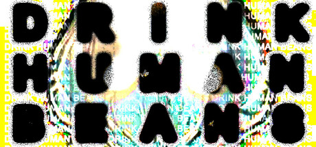 DRINK HUMAN BEANS