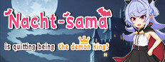 Nacht-sama is quitting being the demon king!