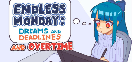 Endless Monday: Dreams and Deadlines