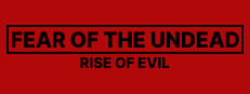 Fear of The Undead: Rise of Evil