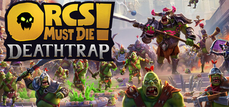Orcs Must Die! Deathtrap