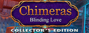 Chimeras: Blinding Love Collector's Edition