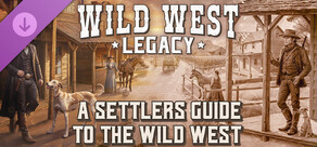 Wild West Legacy - A Settlers Guide to the Wild West