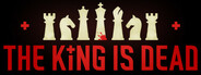 The King is Dead