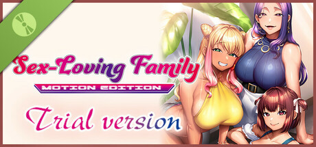 Sex-Loving Family - MOTION EDITION - Trial ver cover art