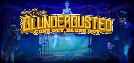Dark Tonic's Blunderbusted: Guns Out, Bluns Out header art