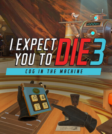 I Expect You To Die 3: Cog in the Machine