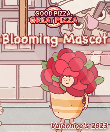 Good Pizza, Great Pizza - Blooming Mascot - Valentine's 2023