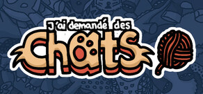 J'ai demandé des chats