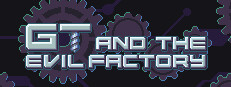 GT and the Evil Factory
