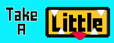 Take a Little