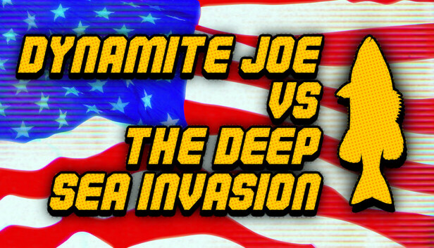 Dynamite Joe VS The Deep Sea Invasion