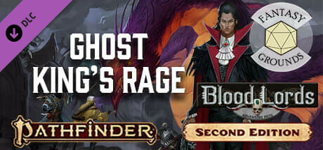 Fantasy Grounds - Pathfinder 2 RPG - Blood Lords AP 6: Ghost King's Rage Header Image