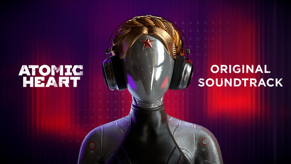 Atomic Heart - Original Soundtrack