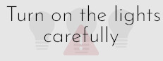 Turn on the lights carefully Small Capsule Image