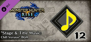 Monster Hunter Rise - 追加BGM組合「舞台＆標題BGM：Chill Version」