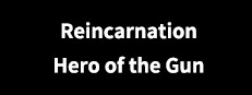 Reincarnation : Hero of the Gun