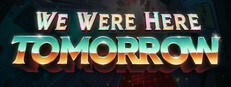 We Were Here Tomorrow