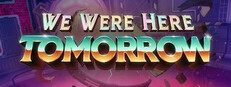 We Were Here Tomorrow