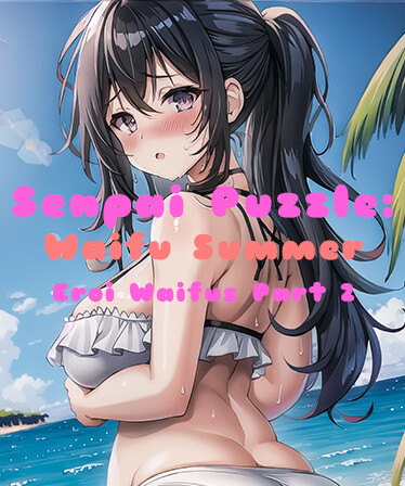 Senpai Puzzle: Waifu Summer - Eroi Waifus Part 2