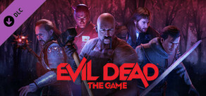 Evil Dead: The Game - Hail to the King Bundle