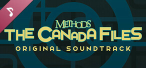 Methods: The Canada Files Soundtrack